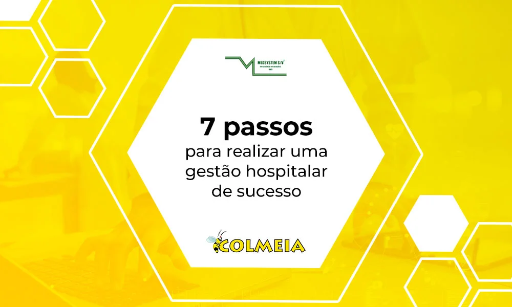7 passos para realizar uma gestão hospitalar de sucesso