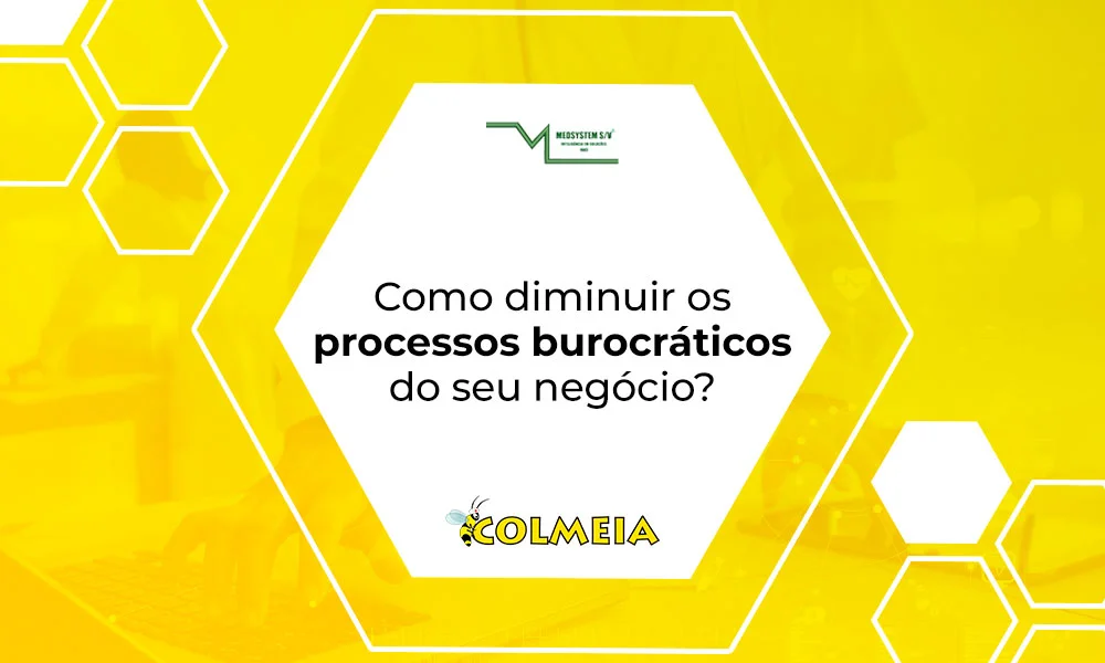 Como diminuir os processos burocráticos do seu negócio?