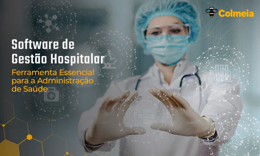 Software de Gestão Hospitalar: Ferramenta Essencial para a Administração de Saúde