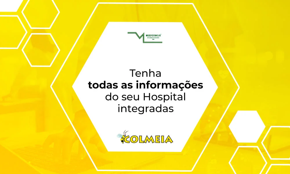 Tenha todas as informações do seu Hospital integradas